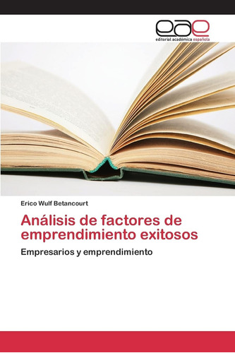 Libro: Análisis De Factores De Emprendimiento Exitosos: Empr