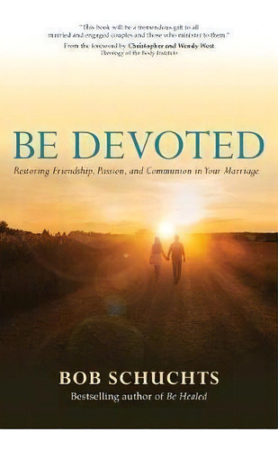 Be Devoted : Restoring Friendship, Passion, And Communion In Your Marriage, De Bob Schuchts. Editorial Ave Maria Press, Tapa Blanda En Inglés