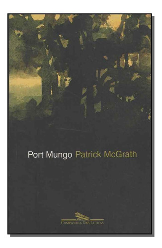 Port Mungo, De Patrick Mcgrath. Editora Companhia Das Letras Em Português