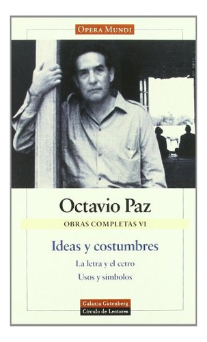 Ideas Y Costumbres - Octavio Paz