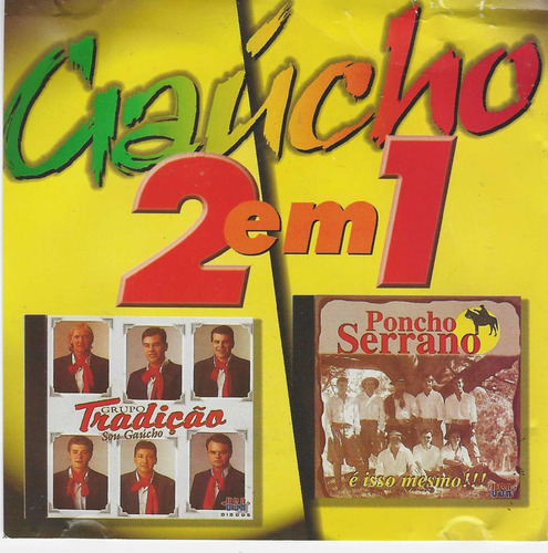Cd - Gaucho 2 Em 1 - Grupo Tradição / Poncho Serrano