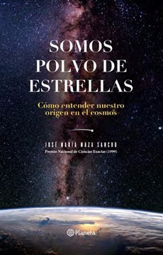 Somos Polvo De Estrellas. Como Entender Nuestro Origen En El