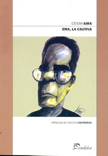 Ema, La Cautiva - Cesar Aira
