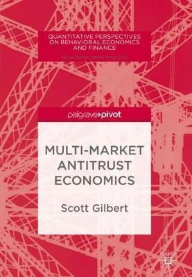 Multi-market Antitrust Economics - Scott Gilbert (hardback)