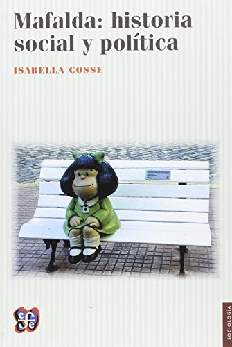 Mafalda - Historia Social Y Política , Isabella Cosse, Fce