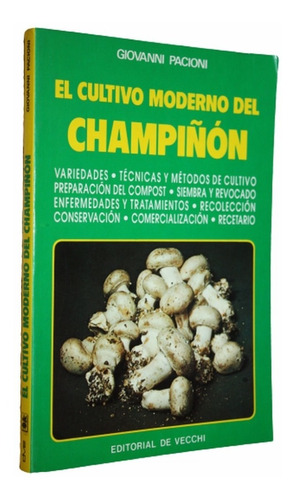 El Cultivo Moderno Del Champiñon - Giovanni Pacioni