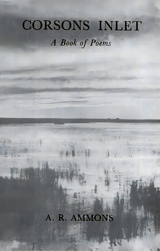 Corsons Inlet: A Book Of Poems, De Ammons, A. R.. Editorial W W Norton & Co, Tapa Dura En Inglés