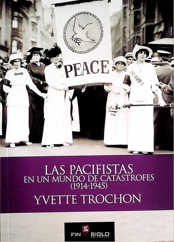 Pacifistas En Un Mundo De Catastrofes 1914 - 1945, Las  - Tr