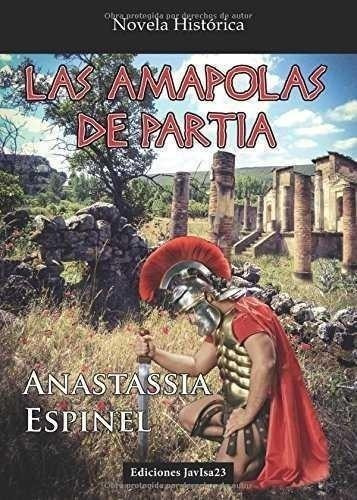 Libro: Las Amapolas De Partia. Espinel, Anastassia. Javisa23