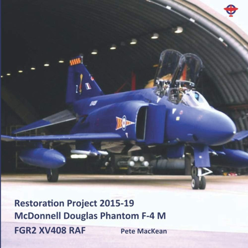 Libro: Raf F-4 M Phantom Fgr2 Xv408 Restoration 2019: F-4 M