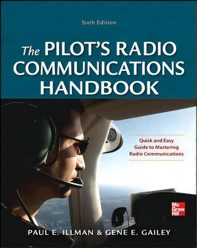 Pilot's Radio Communications Handbook Sixth Edition, De Paul E. Illman. Editorial Mcgraw-hill Education - Europe, Tapa Blanda En Inglés