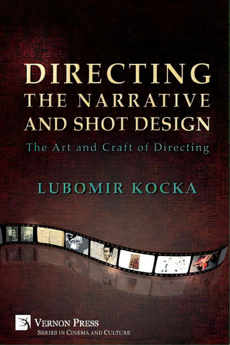 Directing The Narrative And Shot Design: The Art And Craft Of Directing (paperback Premium Color), De Kocka, Lubomir. Editorial Vernon Pr, Tapa Blanda En Inglés