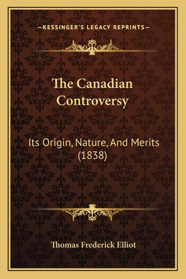 Libro The Canadian Controversy: Its Origin, Nature, And M...
