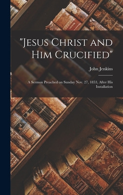 Libro Jesus Christ And Him Crucified: A Sermon Preached O...