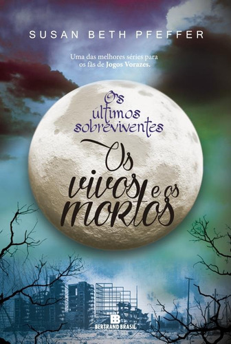 Os vivos e os mortos (Vol. 2 Os últimos sobreviventes), de Pfeffer, Susan Beth. Série Os últimos sobreviventes (2), vol. 2. Editora Bertrand Brasil Ltda., capa mole em português, 2016