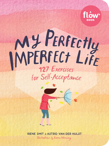 My Perfectly Imperfect Life: 127 Exercises For Self-acceptan