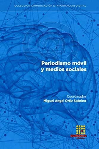 Periodismo Móvil Y Medios Sociales (comunicación E Informaci