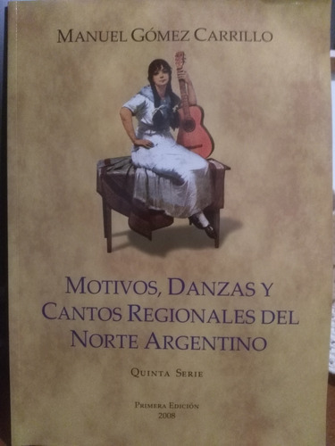 Motivos, Danzas Y Cantos Regionales Del Norte Argentino. 