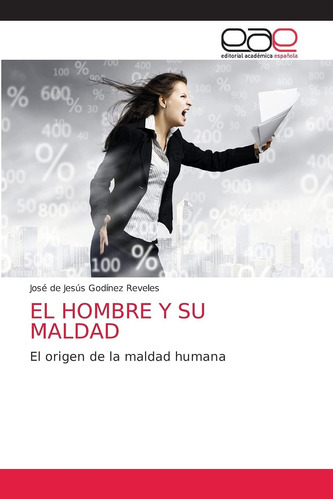 Libro: El Hombre Y Su Maldad: El Origen De La Maldad Humana