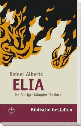 Elia : Ein Feuriger Kampfer Fur Gott - Rainer Alb (alemán)