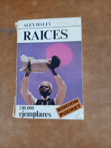 Raices - Alex Haley - Emece               