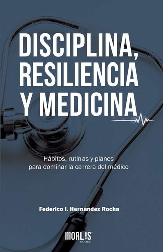 Libro: Disciplina, Resiliencia Y Medicina - Tapa Blanda