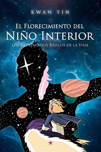 El Florecimiento Del Niño Interior: Los 10 Principios Básico