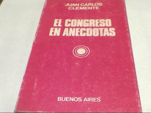 Juan Carlos Clemente - El Congreso En Anecdotas (c328)