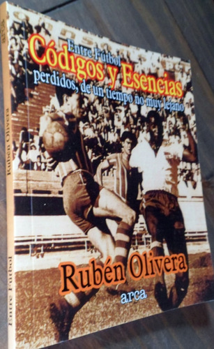 Entre Futbol Codigos Y Esencias Ruben Olivera