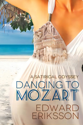 Dancing To Mozart: A Satirical Odyssey, De Eriksson, Edward. Editorial Createspace, Tapa Blanda En Inglés
