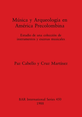 Libro Mãºsica Y Arqueologã­a En Amã©rica Precolombina: Es...