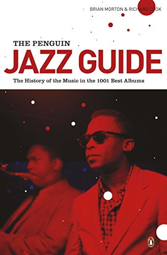 The Penguin Jazz Guide. The History Of The Music In The 1000