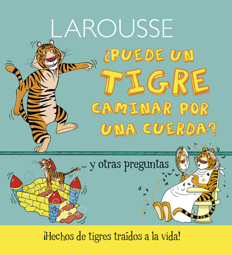 ¿Puede un tigre caminar sobre una cuerda?, de De La Bedoyere, Camilla. Editorial Larousse, tapa dura en español, 2017