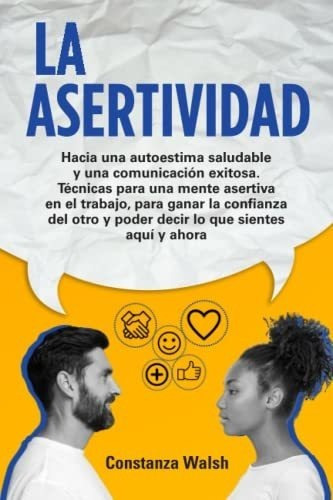 La Asertividad Hacia Una Autoestima Saludable Y Una, De Walsh, Stanza. Editorial Independently Published En Español