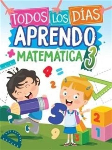 Matemática 3 Todos Los Días Aprendo - 2023 Alicia Esther Mar