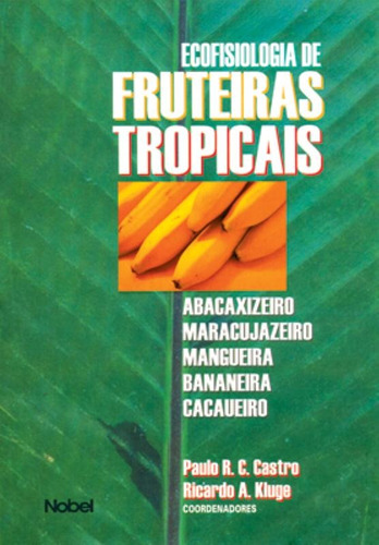 Ecofisiologia de fruteiras tropicais, de Castro, Paulo Roberto C.. Editora Brasil Franchising Participações Ltda, capa mole em português, 2011