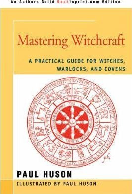 Mastering Witchcraft - Paul A Huson