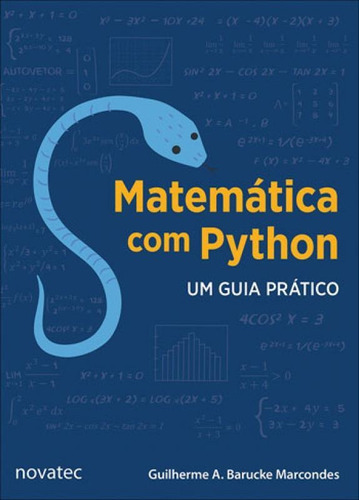 Matemática Com Python: Um Guia Prático, De Marcondes, Guilherme A. Barucke. Editora Novatec, Capa Mole, Edição 1ª Edição - 2018 Em Português