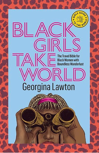Libro: Black Girls Take World: The Travel Bible For Black To
