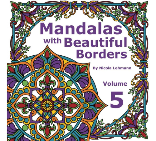 Libro: Mandalas With Beautiful Borders Volume 5: A Mandala C