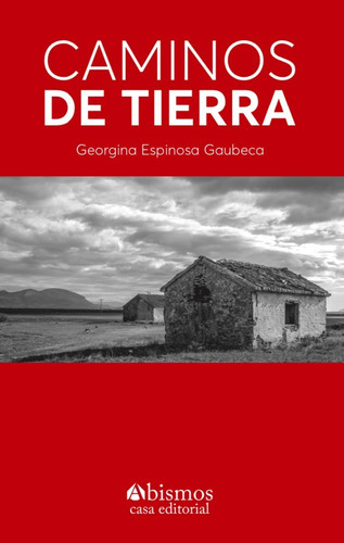 Caminos De Tierra, De Espinosa, Georgina. Abismos Editorial, Tapa Blanda En Español, 2022