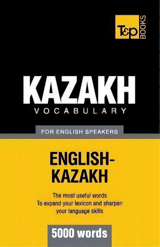 Kazakh Vocabulary For English Speakers - 5000 Words, De Andrey Taranov. Editorial T P Books, Tapa Blanda En Inglés