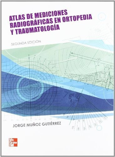 Atlas De Mediciones Radiograficas En Ortopedia Y Traumatolog, De Muãoz Gutierrez  Jorge. Editorial Mcgraw-hill En Español