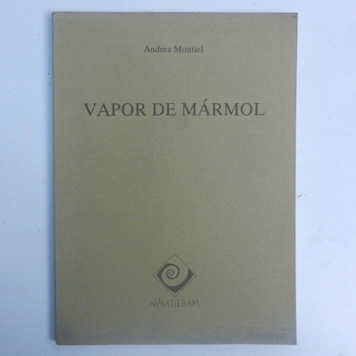 Vapor De Marmol, Andrea Montiel, Ed. Nautilium Unam