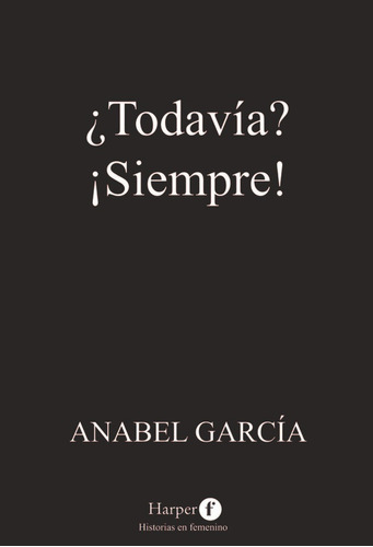 Todavia Siempre, De Garcia, Anabel. Editorial Harper F, Tapa Blanda En Español
