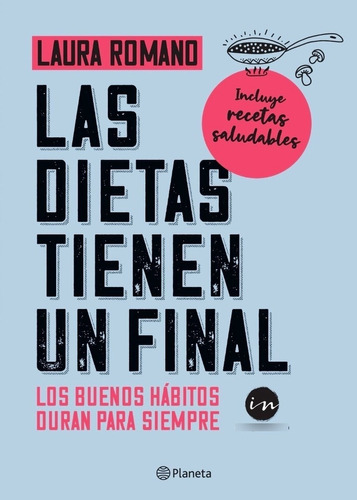 Las Dietas Tienen Un Final - Laura Romano, de Romano, Laura. Editorial Planeta, tapa blanda en español, 2020