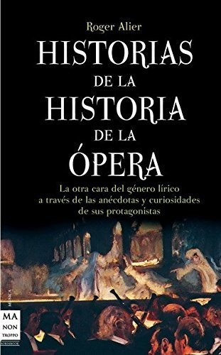 Historias De La Historia De La Ópera: La Otra Cara Del Géner