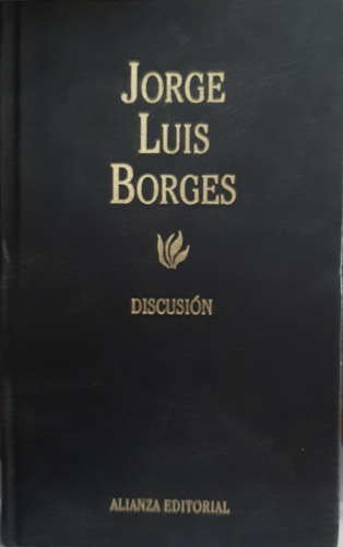 Discusión - Jorge Luis Borges, Español, Alianza Editorial, P