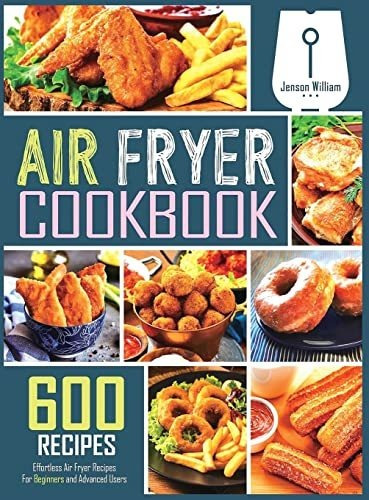 Book : Air Fryer Cookbook 600 Effortless Air Fryer Recipes.