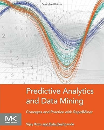 Predictive Analytics And Data Mining Concepts And..., de Kotu, Vijay. Editorial Morgan Kaufmann en inglés